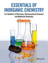 Essentials of Inorganic Chemistry. For Students of Pharmacy, Pharmaceutical Sciences and Medicinal Chemistry - Katja Strohfeldt