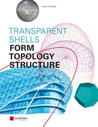 Transparent Shells. Form, Topology, Structure, Hans  Schober audiobook. ISDN31224761