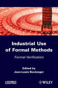Industrial Use of Formal Methods. Formal Verification, Jean-Louis  Boulanger audiobook. ISDN31224769