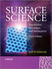 Surface Science. Foundations of Catalysis and Nanoscience - Kurt W. Kolasinski