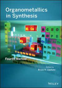 Organometallics in Synthesis. Fourth Manual - Bruce Lipshutz