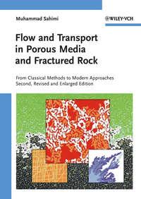 Flow and Transport in Porous Media and Fractured Rock. From Classical Methods to Modern Approaches, Muhammad  Sahimi audiobook. ISDN31224849