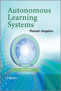 Autonomous Learning Systems. From Data Streams to Knowledge in Real-time - Plamen Angelov