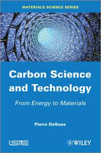 Carbon Science and Technology. From Energy to Materials, Pierre  Delhaes аудиокнига. ISDN31224873