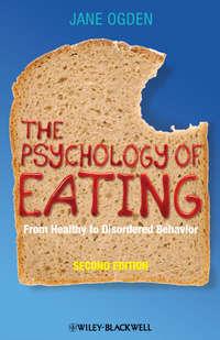 The Psychology of Eating. From Healthy to Disordered Behavior, Jane  Ogden audiobook. ISDN31224897