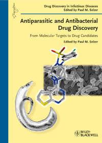 Antiparasitic and Antibacterial Drug Discovery. From Molecular Targets to Drug Candidates - Paul Selzer