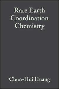 Rare Earth Coordination Chemistry. Fundamentals and Applications - Chun-Hui Huang