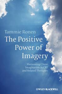 The Positive Power of Imagery. Harnessing Client Imagination in CBT and Related Therapies, Tammie  Ronen аудиокнига. ISDN31225329