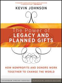 The Power of Legacy and Planned Gifts. How Nonprofits and Donors Work Together to Change the World, Kevin  Johnson książka audio. ISDN31225393