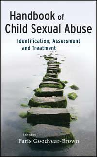 Handbook of Child Sexual Abuse. Identification, Assessment, and Treatment, Paris  Goodyear-Brown аудиокнига. ISDN31225553