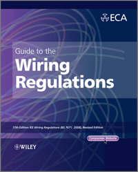 Guide to the IET Wiring Regulations. IET Wiring Regulations (BS 7671:2008 incorporating Amendment No 1:2011) - Electrical Contractors Association (ECA)