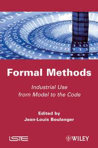 Formal Methods. Industrial Use from Model to the Code - Jean-Louis Boulanger