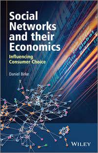 Social Networks and their Economics. Influencing Consumer Choice, Daniel  Birke audiobook. ISDN31225641