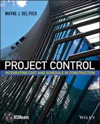 Project Control. Integrating Cost and Schedule in Construction - Wayne J. Del Pico