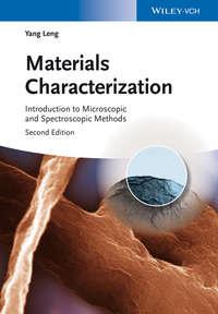 Materials Characterization. Introduction to Microscopic and Spectroscopic Methods - Yang Leng