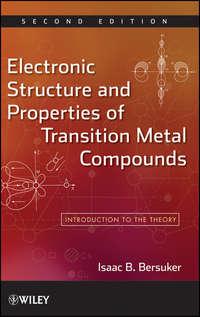 Electronic Structure and Properties of Transition Metal Compounds. Introduction to the Theory - Isaac Bersuker