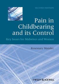 Pain in Childbearing and its Control. Key Issues for Midwives and Women - Rosemary Mander