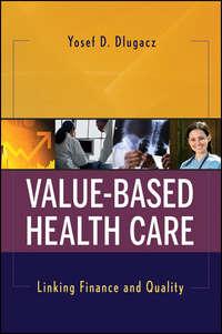 Value Based Health Care. Linking Finance and Quality - Yosef Dlugacz