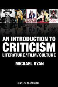 An Introduction to Criticism. Literature - Film - Culture - Michael Ryan
