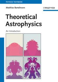 Theoretical Astrophysics. An Introduction, Matthias  Bartelmann аудиокнига. ISDN31226089