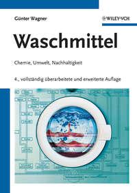 Waschmittel. Chemie, Umwelt, Nachhaltigkeit, Gunter  Wagner аудиокнига. ISDN31226137