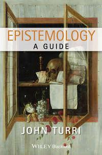Epistemology. A Guide - John Turri