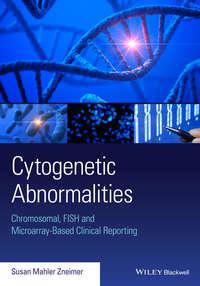 Cytogenetic Abnormalities. Chromosomal, FISH, and Microarray-Based Clinical Reporting and Interpretation of Result,  audiobook. ISDN31226329