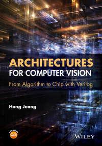 Architectures for Computer Vision. From Algorithm to Chip with Verilog - Hong Jeong