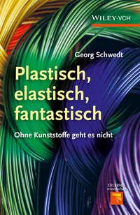 Plastisch, Elastisch, und Fantastisch. Ohne Kunststoffe Geht es Nicht,  książka audio. ISDN31226665