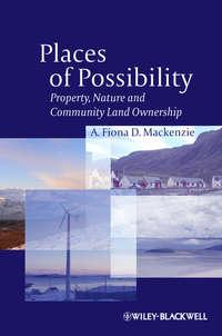 Places of Possibility. Property, Nature and Community Land Ownership - A. Fiona D. Mackenzie