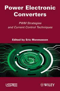 Power Electronic Converters. PWM Strategies and Current Control Techniques, Eric  Monmasson аудиокнига. ISDN31226705