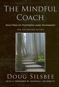 The Mindful Coach. Seven Roles for Facilitating Leader Development, Doug  Silsbee аудиокнига. ISDN31226721