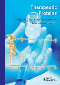 Therapeutic Proteins. Strategies to Modulate Their Plasma Half-lives, Roland  Kontermann аудиокнига. ISDN31226753