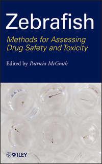 Zebrafish. Methods for Assessing Drug Safety and Toxicity - Patricia McGrath
