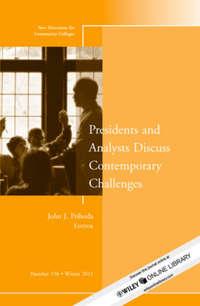Presidents and Analysts Discuss Contemporary Challenges. New Directions for Community Colleges, Number 156,  аудиокнига. ISDN31226921