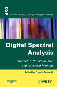 Digital Spectral Analysis. Parametric, Non-Parametric and Advanced Methods - Francis Castanié