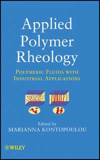 Applied Polymer Rheology. Polymeric Fluids with Industrial Applications, Marianna  Kontopoulou książka audio. ISDN31226985