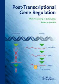 Post-Transcriptional Gene Regulation. RNA Processing in Eukaryotes - Jane Wu