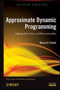 Approximate Dynamic Programming. Solving the Curses of Dimensionality - Warren Powell