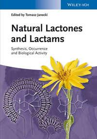 Natural Lactones and Lactams. Synthesis, Occurrence and Biological Activity - Tomasz Janecki