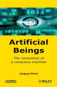Artificial Beings. The Conscience of a Conscious Machine - Jacques Pitrat