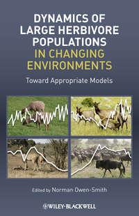 Dynamics of Large Herbivore Populations in Changing Environments. Towards Appropriate Models - Norman Owen-Smith