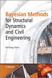 Bayesian Methods for Structural Dynamics and Civil Engineering, Ka-Veng  Yuen аудиокнига. ISDN31227481
