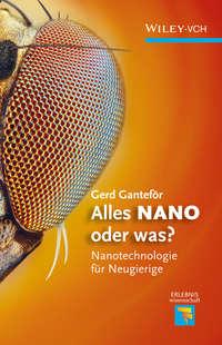 Alles NANO - oder was? Nanotechnologie für Neugierige,  аудиокнига. ISDN31227585