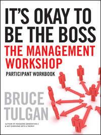 Its Okay to Be the Boss. Participant Workbook - Bruce Tulgan