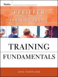 Training Fundamentals. Pfeiffer Essential Guides to Training Basics - Janis Chan