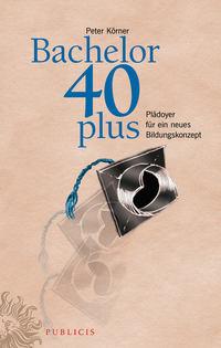 Bachelor 40plus. Plädoyer für ein neues Bildungskonzept,  książka audio. ISDN31227657