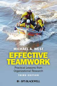 Effective Teamwork. Practical Lessons from Organizational Research - Michael West