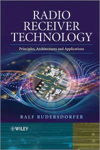 Radio Receiver Technology. Principles, Architectures and Applications - Ralf Rudersdorfer