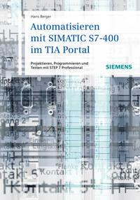Automatisieren mit SIMATIC S7-400 im TIA Portal. Projektieren, Programmieren und Testen mit STEP 7 Professional, Hans  Berger аудиокнига. ISDN31227777
